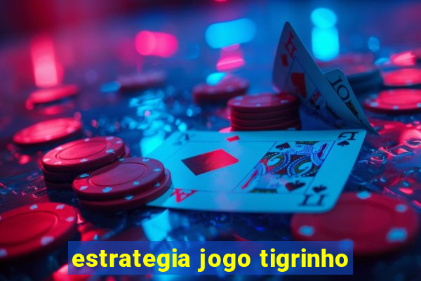 estrategia jogo tigrinho